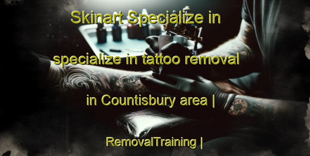 Skinart Specialize in specialize in tattoo removal in Countisbury area | RemovalTraining | RemovalClasses | SkinartTraining-United Kingdom
